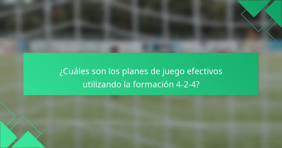 ¿Cuáles son los planes de juego efectivos utilizando la formación 4-2-4?