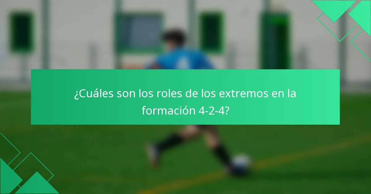 ¿Cuáles son los roles de los extremos en la formación 4-2-4?