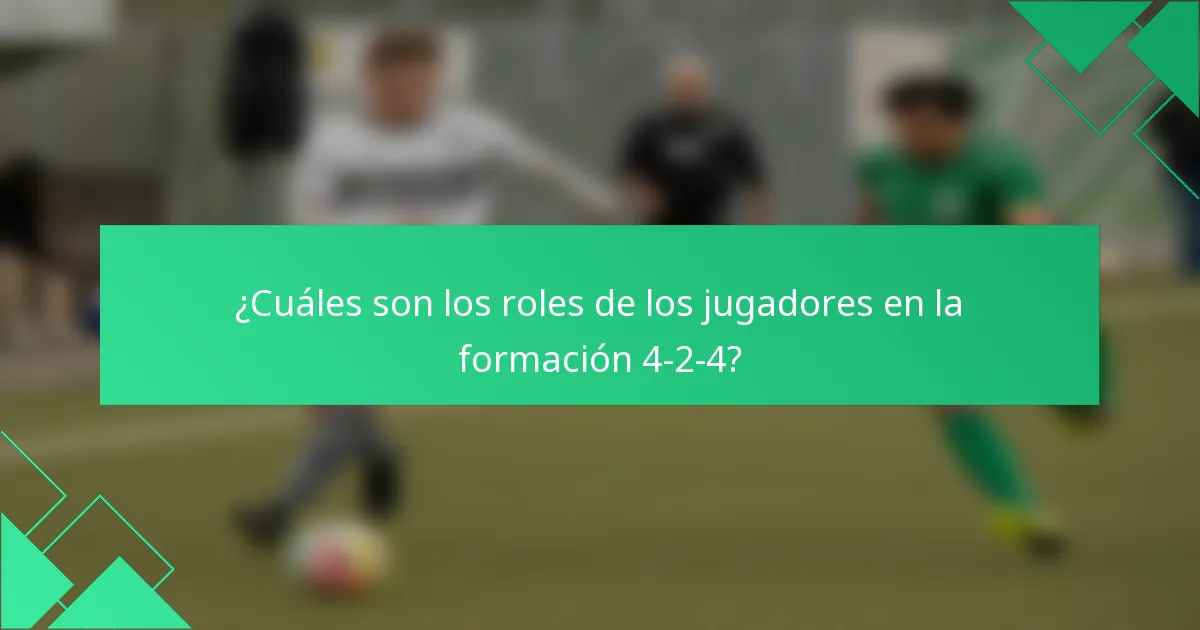 ¿Cuáles son los roles de los jugadores en la formación 4-2-4?