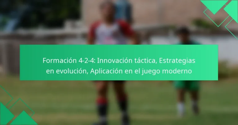 Formación 4-2-4: Innovación táctica, Estrategias en evolución, Aplicación en el juego moderno