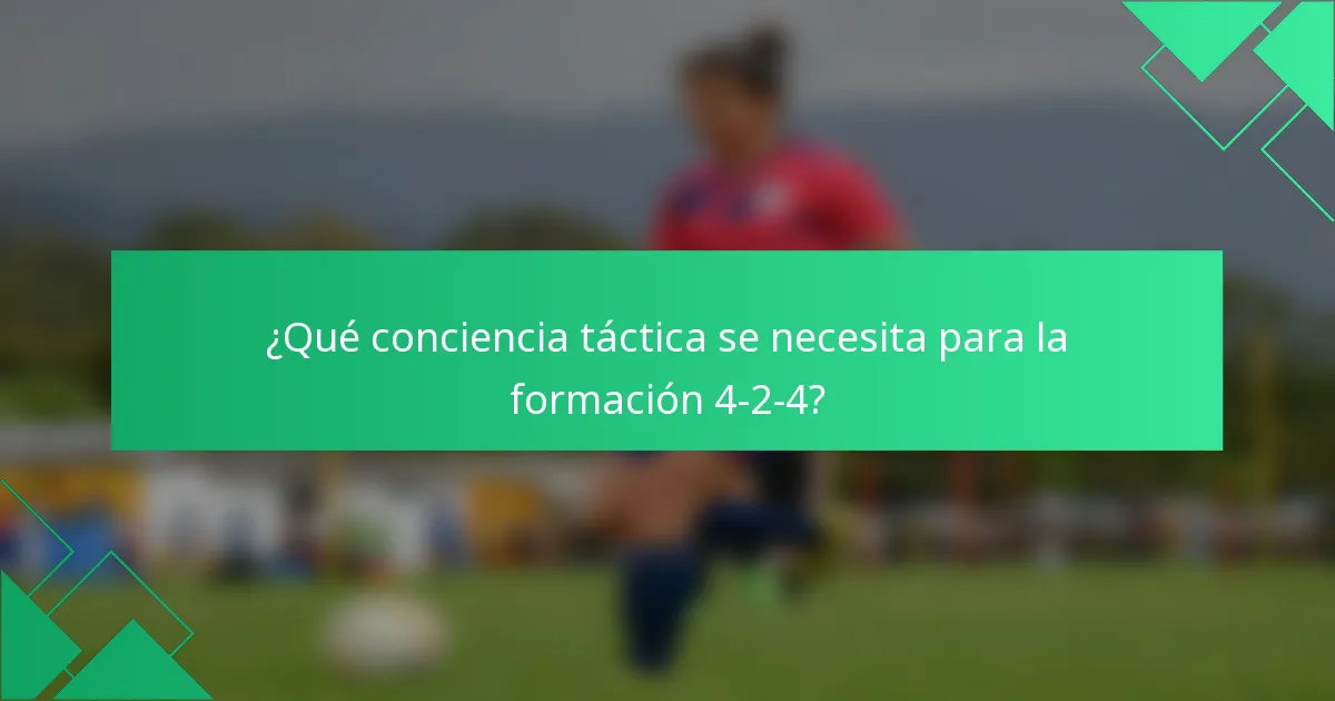 ¿Qué conciencia táctica se necesita para la formación 4-2-4?