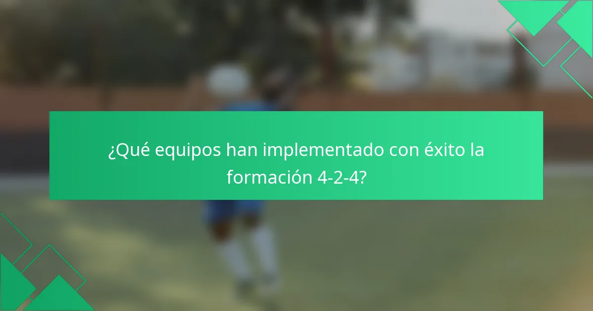 ¿Qué equipos han implementado con éxito la formación 4-2-4?