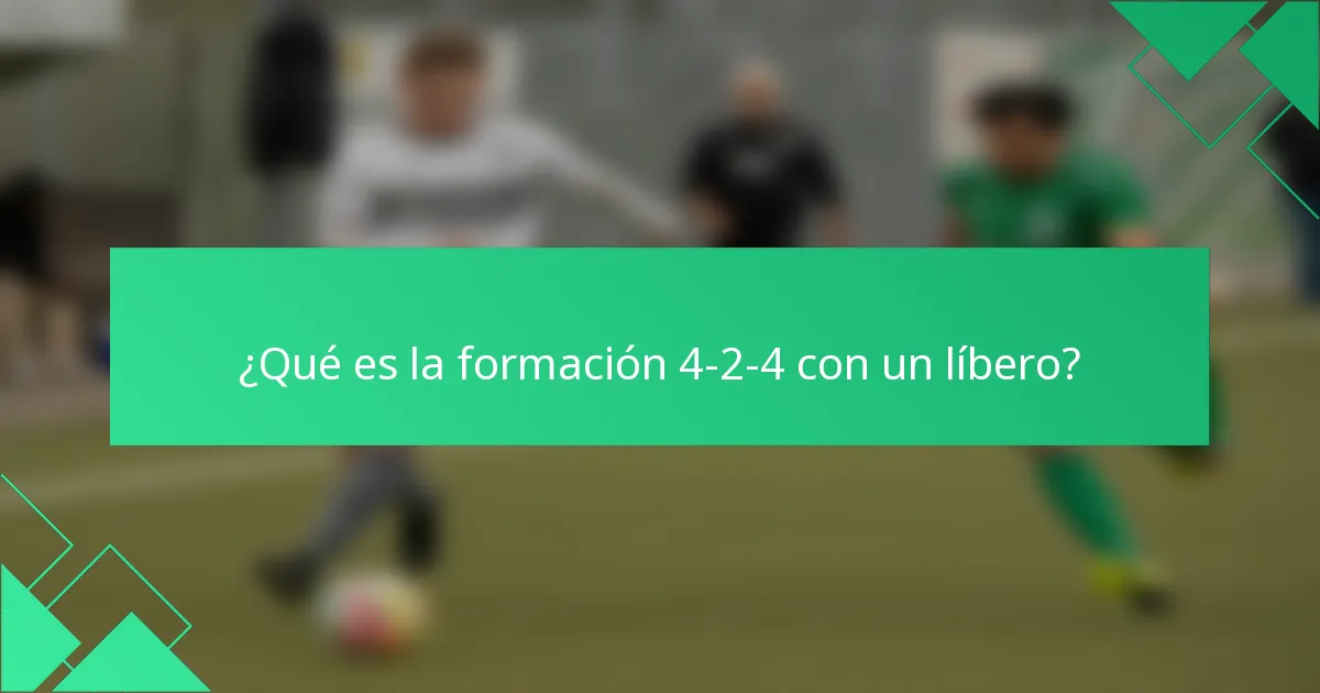 ¿Qué es la formación 4-2-4 con un líbero?