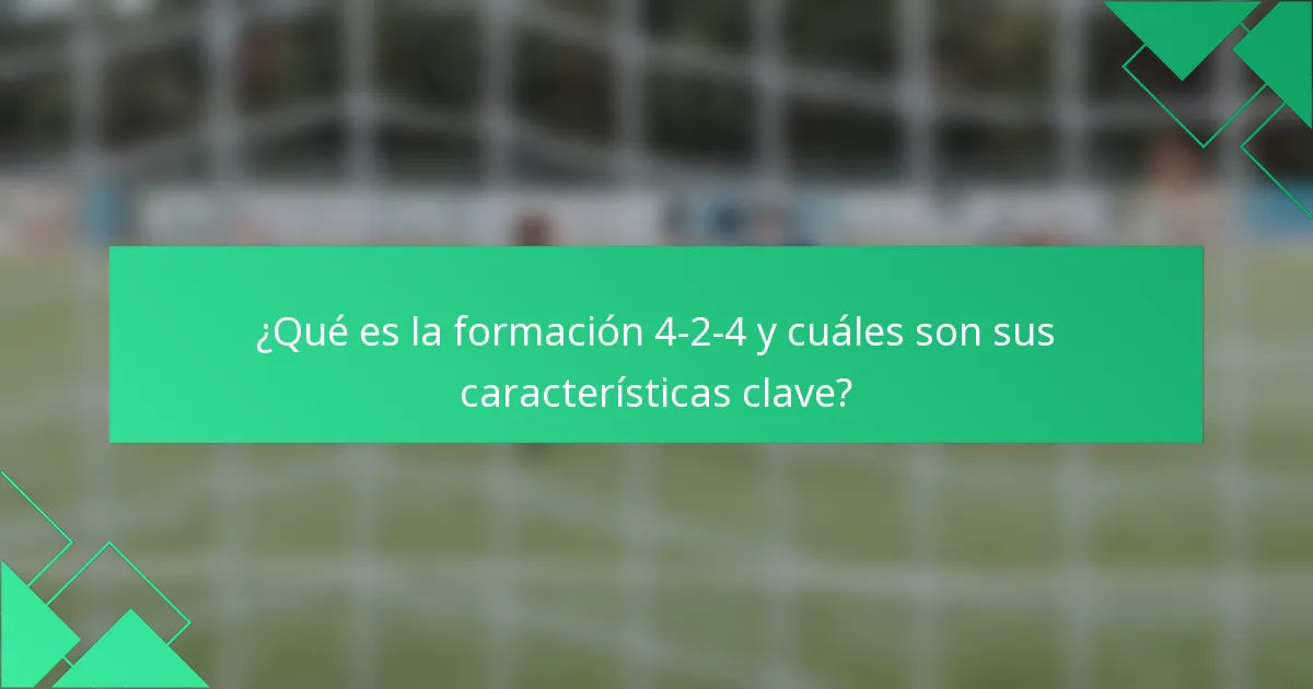 ¿Qué es la formación 4-2-4 y cuáles son sus características clave?