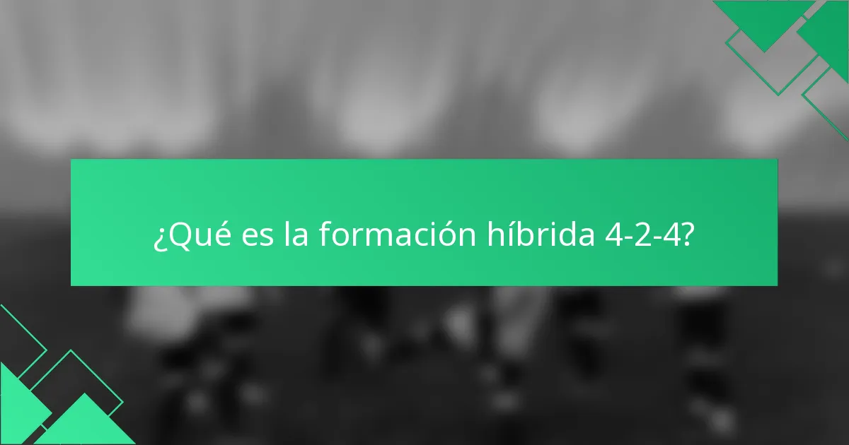 ¿Qué es la formación híbrida 4-2-4?