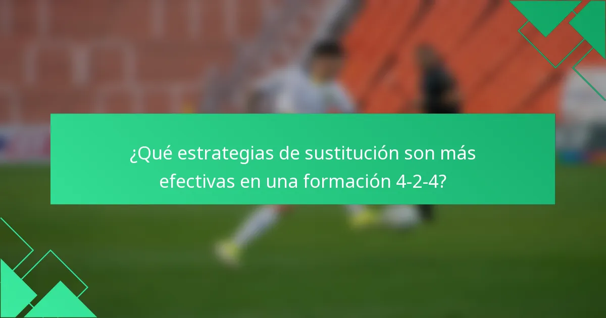 ¿Qué estrategias de sustitución son más efectivas en una formación 4-2-4?