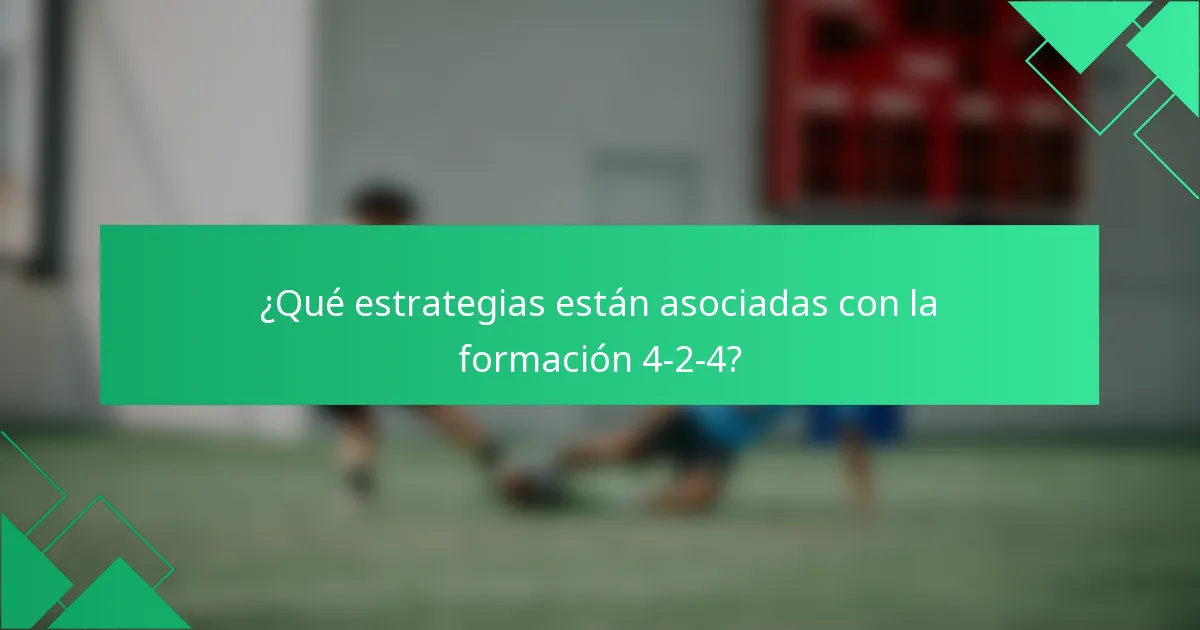 ¿Qué estrategias están asociadas con la formación 4-2-4?