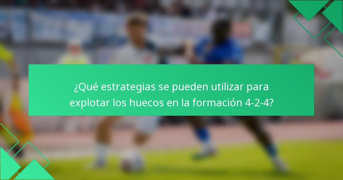 ¿Qué estrategias se pueden utilizar para explotar los huecos en la formación 4-2-4?
