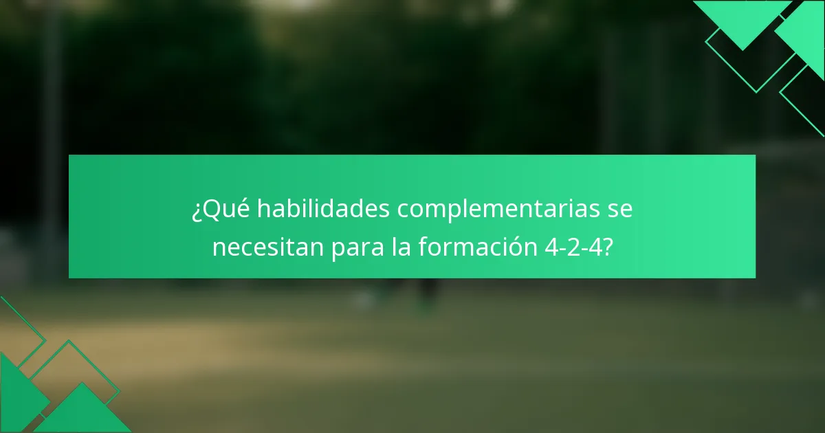 ¿Qué habilidades complementarias se necesitan para la formación 4-2-4?