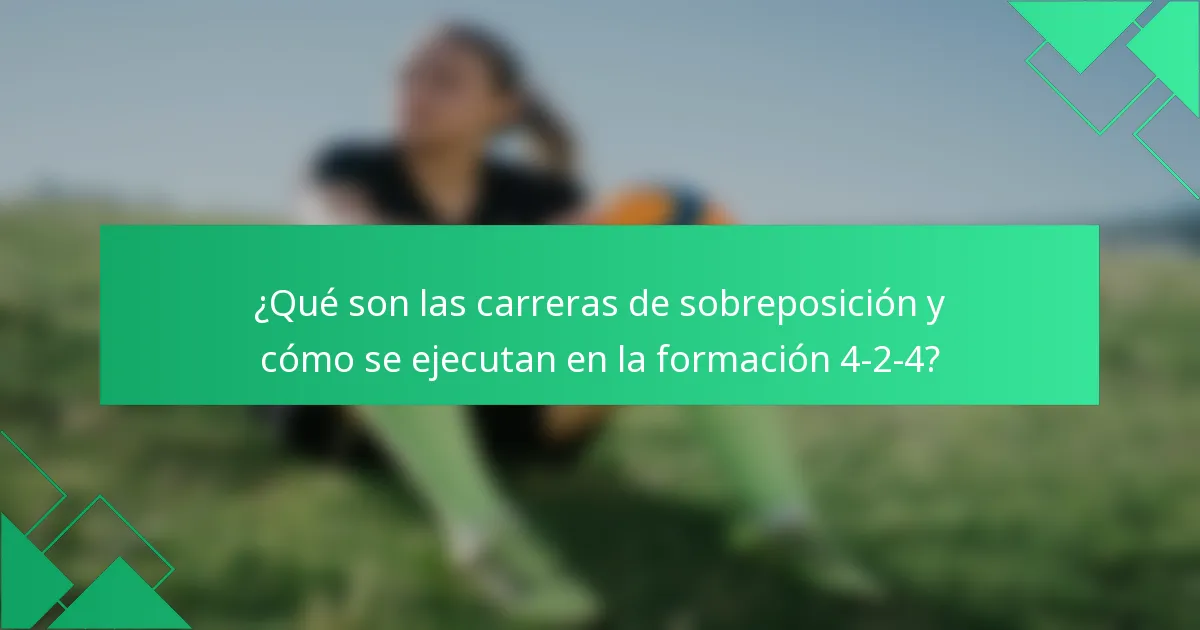 ¿Qué son las carreras de sobreposición y cómo se ejecutan en la formación 4-2-4?
