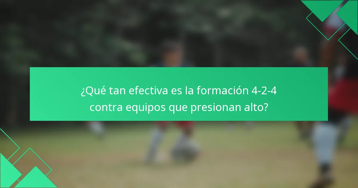¿Qué tan efectiva es la formación 4-2-4 contra equipos que presionan alto?