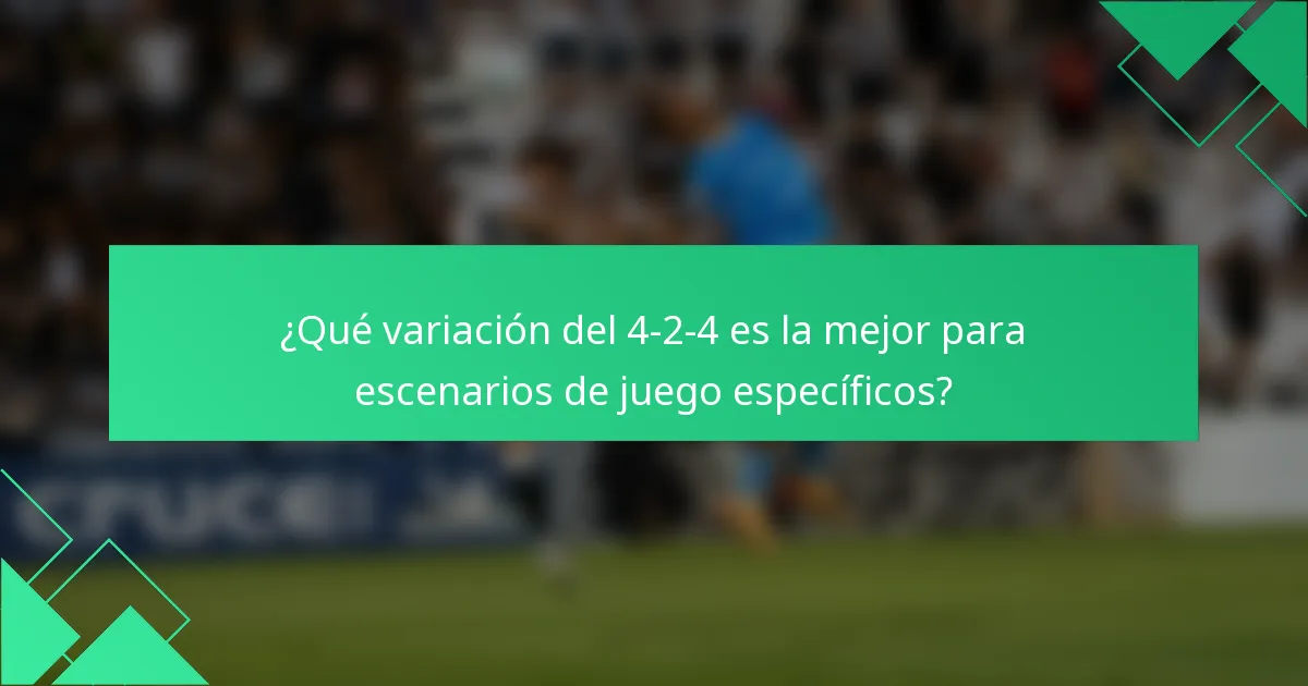 ¿Qué variación del 4-2-4 es la mejor para escenarios de juego específicos?